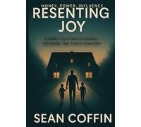 Resenting Joy: A Father’s Love Versus a System, and a Family, That Tried to Erase Him.