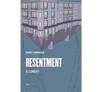Resentment A Comedy by Gary Indiana & Introduction by Patrick McGrath Gary Indiana Introduction by Patrick McGrath (Auteur)