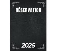 Réservation 2025: Agenda Professionnel pour les réservations en deux pages par Jour (Midi et Soir) | 60 réservations par jour