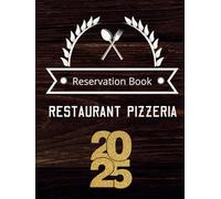 Reservation Book 2025: Reservation table for Restaurant Pizzeria