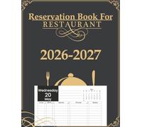 Reservation Book for Restaurant 2026-2027: A Year-Round Planner for Effortlessly Recording and Organizing Dining Appointments