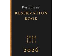 Reservation Book For Restaurant 2026: Daily Dated Log Book for Hotels, Restaurant, Bistros, Grill Bar, Pizza. 1Day=1 Page, for Breakfast, Lunch and Dinner | Deluxe Black Hardcover XL