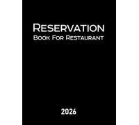 Reservation Book for Restaurant: 365-Day Dated Planner (From January 1 to December 31 - Full-Year Organizer)
