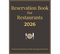 Reservation Book For Restaurants 2026: Daily Table Management Planner with 33 Reservations per Day, Monthly Planning Spreads & Client Contact Pages - ... for Restaurants, Cafés & Hospitality Teams