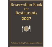 Reservation Book For Restaurants 2027: Daily Table Management Planner with 33 Reservations per Day, Monthly Planning Spreads & Client Contact Pages - ... for Restaurants, Cafés & Hospitality Teams