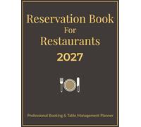 Reservation Book For Restaurants 2027: Daily Table Management Planner with 33 Reservations per Day, Monthly Planning Spreads & Client Contact Pages - ... for Restaurants, Cafés & Hospitality Teams