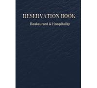 RESERVATION BOOK: Restaurant Reservation Book Undated: 200 Days Daily Table Log Book for Hospitality. Professional Dining Room Management Page, Booking Register Tracker and Note Logbook.