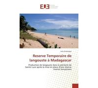 Reserve Temporaire de langouste à Madagascar Production de langouste dans la pêcherie de Sainte Luce après la mise en place d'une réserve marine - Julia ANTONIQUE - Universitaires Europeennes - broché
