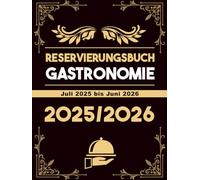 Reservierungsbuch 2025-2026 Gastronomie: Tägliches Reservierungsbuch für Restaurants von Juli 2025 bis Juni 2026 | 33 Reservierungen pro Tag | 365-Tage-datierter Reservierungsplaner | 395 Seiten, A4