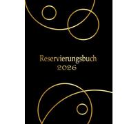 Reservierungsbuch 2026 gastronomie 1 tag 2 seiten: A4 Reservationsbuch und Terminplaner für Restaurants, Cafés, Hotels und Pensionen.