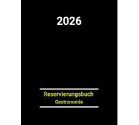 Reservierungsbuch 2026 Gastronomie a4: Tagesplaner 1 Tag 1 Seite (auch Sa & So) Terminplaner für Restaurant, Hotels, Pensionen , Bistros und Cafes