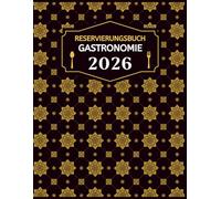 Reservierungsbuch 2026 Gastronomie: Terminplaner für Restaurant, Cafés, Hotels und Pensionen, jeden Tag eine Seite, von Januar bis Dezember, 365 Tage