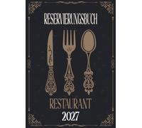 Reservierungsbuch 2027: 1 tag 2 seiten | 365 Tage | 72 Reservierungen pro Tag | Terminplaner für Gastronomie, Café, Hotels und Restaurants | 737 Seiten |A4