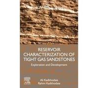 Reservoir Characterization of Tight Gas Sandstones - Kadkhodaie Rahim Assistant Professor Earth Sciences Department University of Tabriz Iran - Elsevier H Kadkhodaie Rahim Assistant Professor Earth Sc