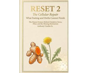 Reset 2: The Cellular Repair - What Fasting and Herbs Cannot Finish: The Honest Science Behind Oxidative Stress, Fiber, and the Missing Mechanism