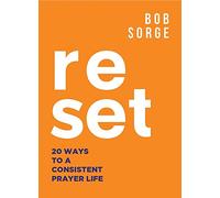 Reset: 20 Ways to a Consistent Prayer Life