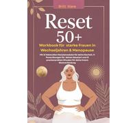 Reset 50+ Workbook für starke Frauen in Wechseljahren und Menopause: Mit 12 liebevollen Monatsmodulen für deine Klarheit, 11 Powerübungen für deinen ... Ritualen für deine innere Rückverbindung