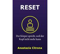 Reset: Der Körper spricht, weil der Kopf nicht mehr kann