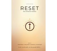 RESET - Die Energie Formel: Band 1 - Die Formel für ein bewusstes, kraftvolles Leben - mit Klarheit, Motivation und innerer Stärke zu mehr Energie und Leichtigkeit.