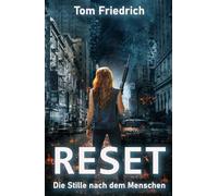 Reset - Die Stille nach dem Menschen: (Science Fiction - Dystopie)