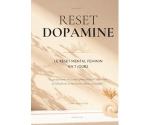 Reset Dopamine: Le programme féminin en 7 jours pour arrêter l'addiction au téléphone, vaincre la fatigue mentale et retrouver calme et énergie