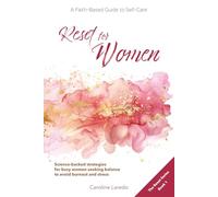 Reset for Women: A Faith-Based Guide to Sustainable Self Care for Busy Women; Practical, Science-Backed Strategies for Moms and Professionals Seeking Balance to Avoid Burnout and Stress