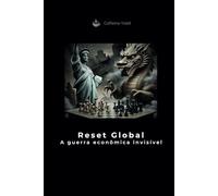 Reset Global: A guerra econômica invisível