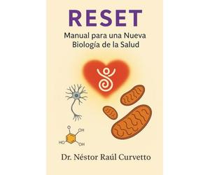 Reset: Manual para una nueva biología de la salud: Una nueva visión de la salud basada en energía, coherencia y conciencia