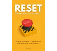 RESET - Para mujeres y madres reales: Esto no es autoayuda. Es una cachetada suave para que te acuerdes de ti.