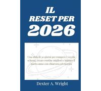 RESET PER IL 2026: Una sfida di 30 giorni per rompere i vecchi schemi, costruire routine migliori e iniziare il nuovo anno con chiarezza ed energia