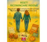 RESET! RICOMINCIARE INSIEME: Manuale per il recupero dal gioco d'azzardo patologico con il sostegno dei gruppi di auto-mutuo-aiuto