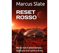 RESET ROSSO: Marte non è abbandonato. Qualcuno era lì prima di noi.