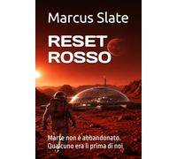 RESET ROSSO: Marte non è abbandonato. Qualcuno era lì prima di noi.
