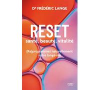 RESET : santé, beauté, vitalité - (Re)programmez naturellement votre longévité - Frédéric Lange - First - broché - Guide