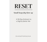 RESET: Small Steps, Big Glow Up - A 90-Day Kickstart to a Slightly Better Me