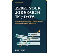 Reset Your Job Search in 7 Days: Choose a Target, Build a Weekly System and Stop Applying at Random