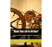 “Reset Your Life in 30 Days”: Transform Your Habits, Health, and Mindset-One Day at a Time