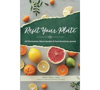 Reset Your Plate: AIP Elimination, Reintroduction & Food Sensitivity Journal: Elimination Diet Logbook for Autoimmune Disorders, Allergies, Intolerances, Digestive Health & Gut Wellness