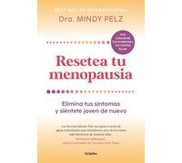 Resetea tu menopausia: Elimina tus síntomas y siéntete joven de nuevo