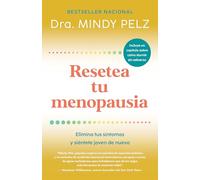 Resetea Tu Menopausia: Elimina Tus Síntomas Y Siéntete Joven De Nuevo / The Men Opause Reset: Get Rid Of Your Symptoms And Feel Like Your Younger Self Again