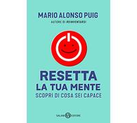 Resetta la tua mente. Scopri di cosa sei capace