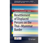 Resettlement Of Displaced Persons On The Thai-Myanmar Border