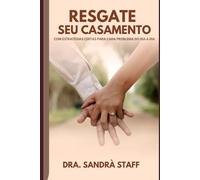 Resgate do Casamento: Com estratégias Práticas para casa problema do dia a dia