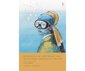 Reshaping EU Copyright Law to Support Creativity Online: Creative Reuse