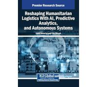 Reshaping Humanitarian Logistics With Ai, Predictive Analytics, and Autonomous Systems