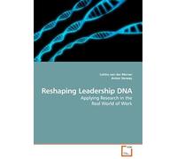 Reshaping Leadership Dna: Applying Research In The Real World Of Work
