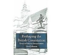 Reshaping The British Constitution Nevil Johnson (Auteur)
