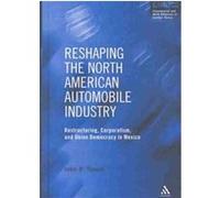 Reshaping the North American Automobile Industry, Employment and Work Relations in Context Series John Tuman (Auteur)