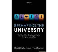 Reshaping The University: The Rise Of The Regulated Market In Higher Education