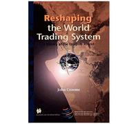Reshaping The World Trading System A History Of The Urugay Round